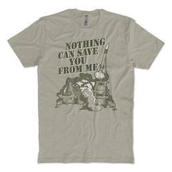 Nothing Can Save You T-Shirt