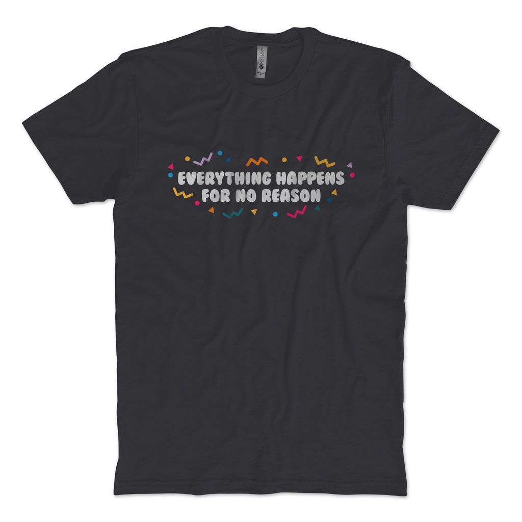 Everything Happens T-Shirt
