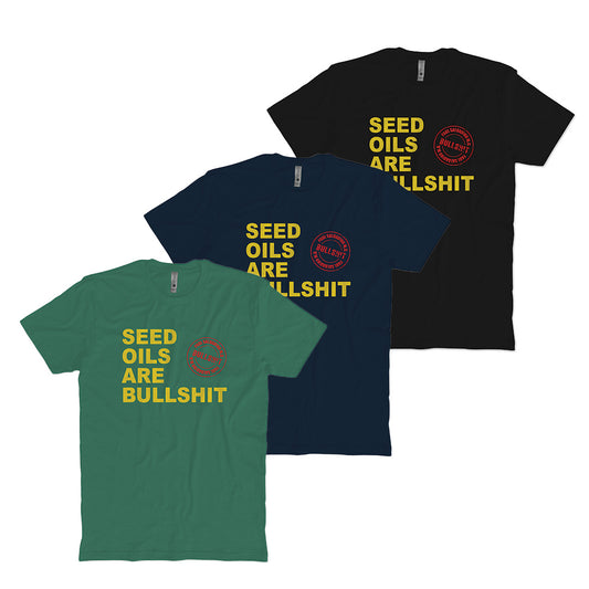 Seed Oils are BS T-Shirt