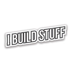 I Build Stuff Sticker
