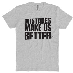 Mistakes Make Us Better T-Shirt